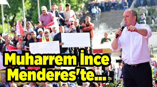 Muharrem İnce Menderes'te...