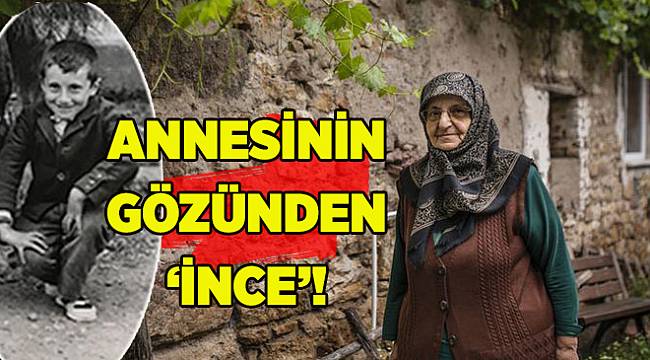 Muharrem İnce'nin annesi konuştu