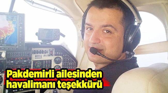 Pakdemirli ailesinden havalimanı teşekkürü