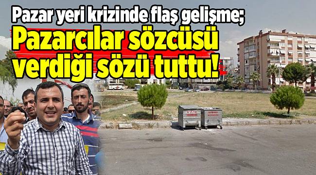 Pazar yeri krizinde flaş gelişme; Pazarcılar sözcüsü verdiği sözü tuttu!