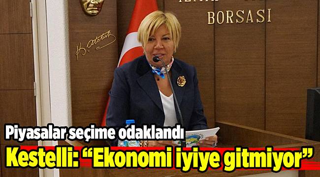 Piyasalar seçime odaklandı