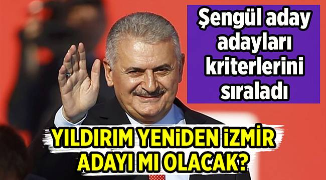 Şengül, aday adayları kriterlerini sıraladı..