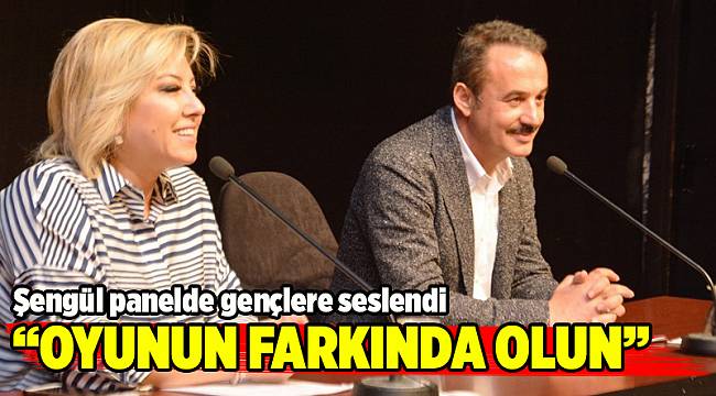 Şengül panelde gençlere seslendi