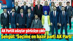 Şengül: ‘Seçime en hazır parti AK Parti’