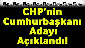 Son Dakika!!! CHP'nin Cumhurbaşkanı Adayı Açıklandı!