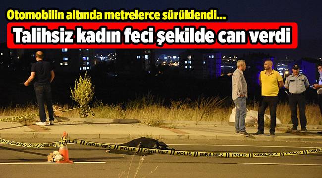 Talihsiz kadın feci şekilde can verdi