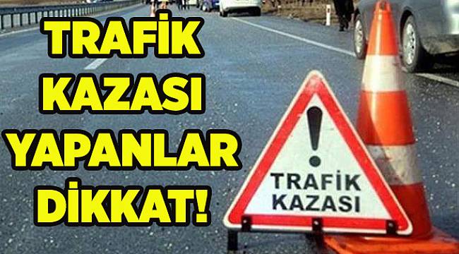 Trafik kazası yapanlar dikkat