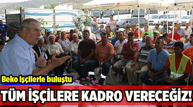 Tüm işçilere kadro vereceğiz