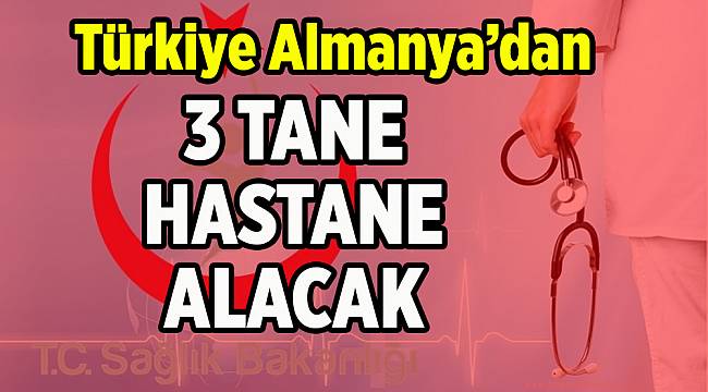 Türkiye Almanya'da 3 tane hastane alacak
