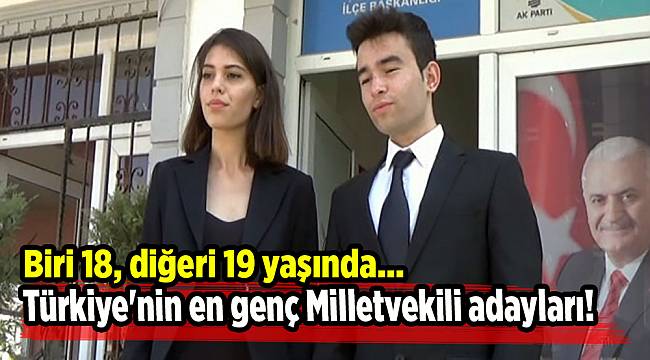 Türkiye&#039;nin en genç Milletvekili adayları! Biri 18, diğeri 19 yaşında...