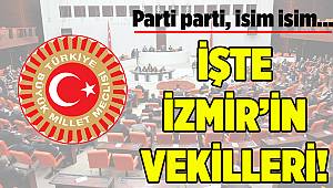 27.Dönem İzmir Milletvekilleri bu isimlerden oluştu...