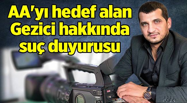 AA'yı hedef alan Gezici hakkında suç duyurusu