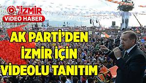 AK Parti'den videolu tanıtım: İzmir için 35 saniye