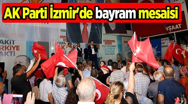 AK Parti İzmir'de bayram mesaisi