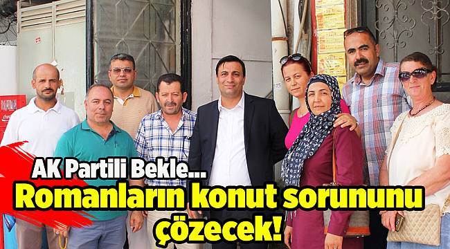 AK Partili aday Cemal Bekle konut sorununa el atıyor...