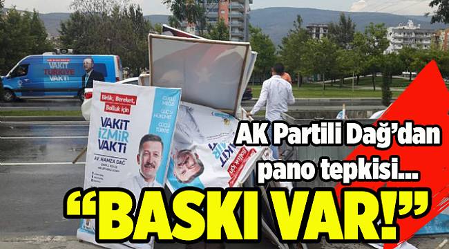 AK Partili Dağ'dan pano tepkisi: Baskı var!