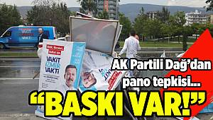 AK Partili Dağ'dan pano tepkisi: Baskı var!