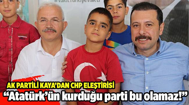 AK Partili Kaya'dan CHP'ye eleştiri