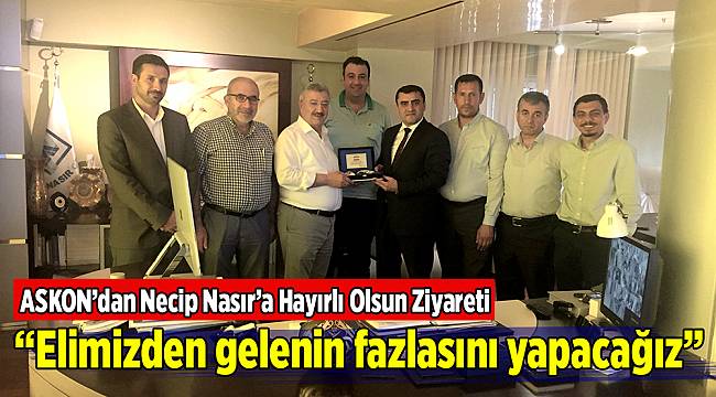ASKON’dan Necip Nasır’a Hayırlı Olsun Ziyareti