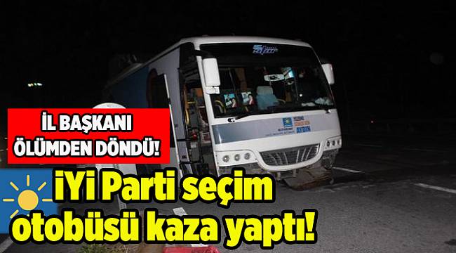 Aydın'da feci kaza: İl başkanı ölümden döndü!