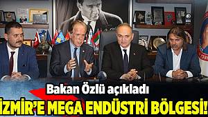 Bakan Özlü'den İzmir'de mega endüstri bölgesi projesi açıklaması