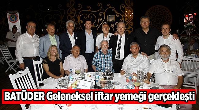 BATÜDER Geleneksel iftar yemeği gerçekleşti