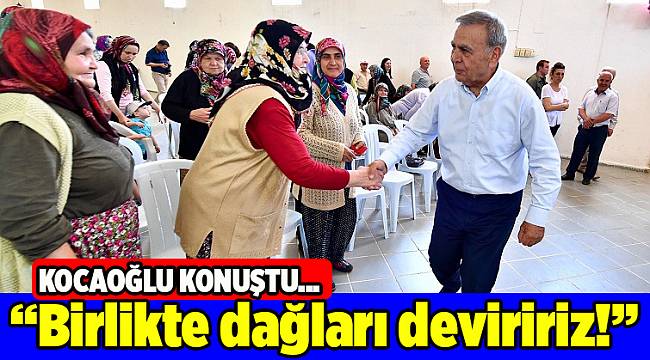 ''Birlikte dağları deviririz''