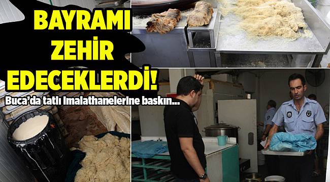 Buca’da bayram öncesi tatlı imalathanelerine baskın