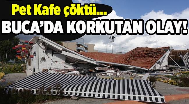 Buca'da korkutan olay: Pet Kafe çöktü!