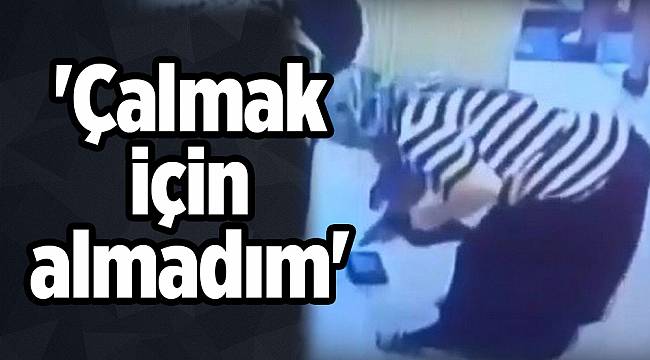 'Çalmak için almadım'