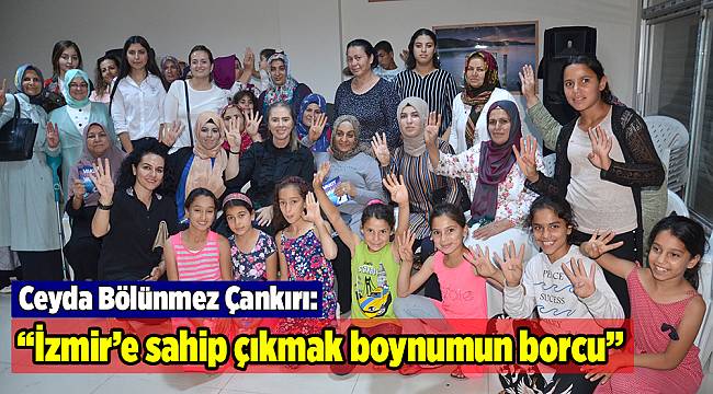 Çankırı: “İzmir’e sahip çıkmak boynumun borcu”