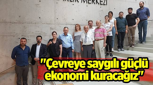 "Çevreye saygılı güçlü ekonomi kuracağız"