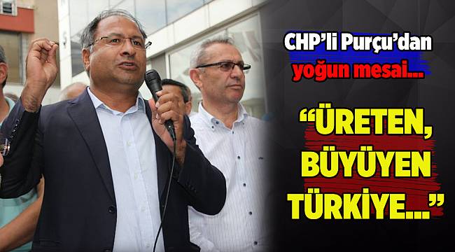 CHP İzmir Milletvekili Purçu&#039;dan Yoğun Mesai