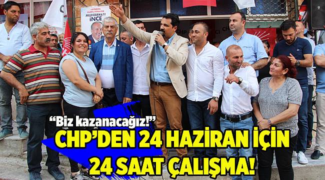 CHP Konak’ta 24 Haziran için 24 saat çalışma