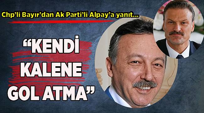 CHP'li Bayır'dan AK Parti'li Alpay'a 'hoşgeldin' mesajı