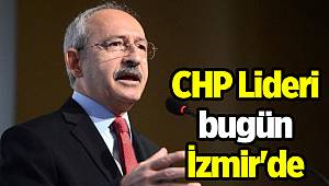 CHP Lideri bugün İzmir'de