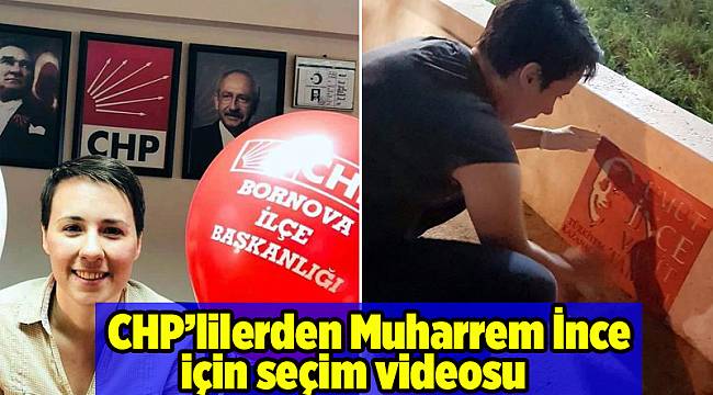 CHP'lilerden Muharrem İnce için seçim videosu