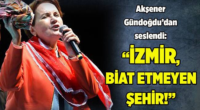 Cumhurbaşkanı adayı Akşener, İzmir Gündoğdu Meydanı'nda konuştu