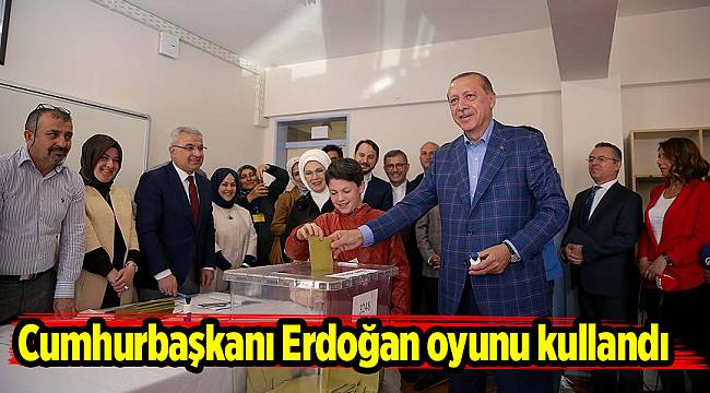 Cumhurbaşkanı Erdoğan oyunu kullandı