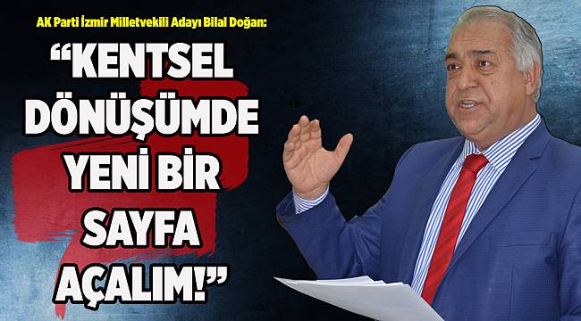 Doğan: Kentsel Dönüşümde Yeni Bir Sayfa Açalım