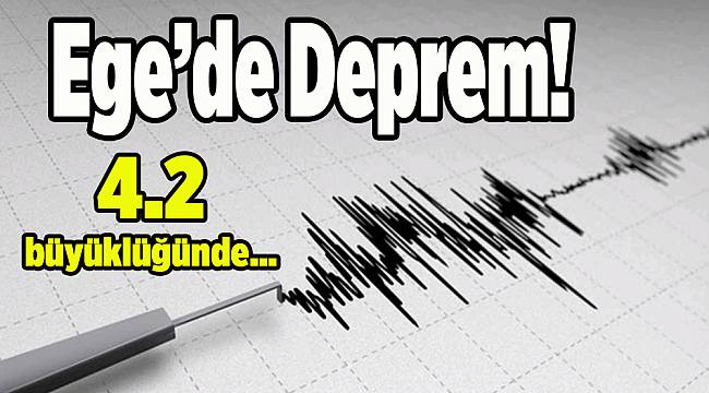 Ege'de korkutan deprem