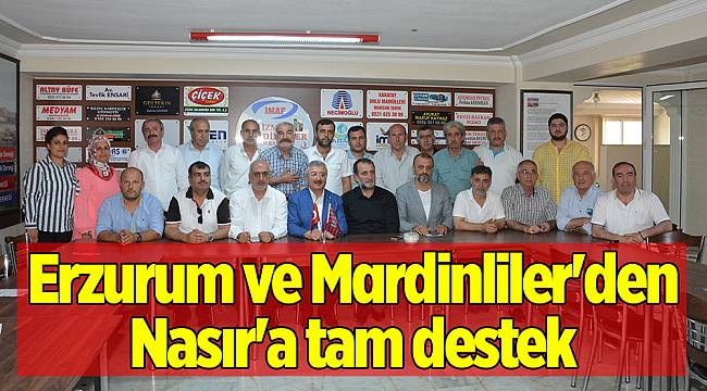 Erzurum ve Mardinliler'den Nasır'a tam destek