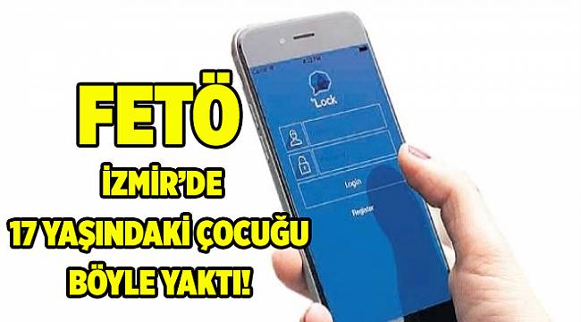 FETÖ, İzmir'de 17 yaşındaki çocuğu böyle yaktı!