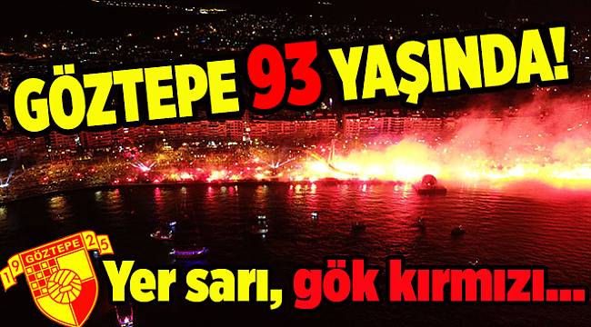 Göztepe’nin 93. yıl coşkusu...