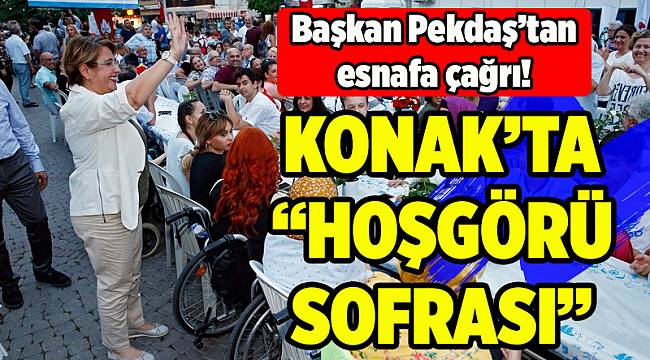Hoşgörü Sofrası’ Konak’ta kuruldu