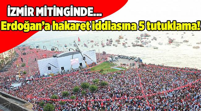 İnce'nin mitingi öncesi Erdoğan'a küfreden 5 kişi daha tutuklandı