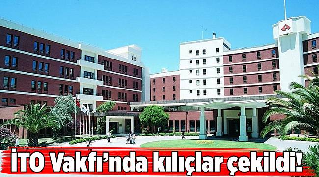 İTO Vakfı’nda kılıçlar çekildi