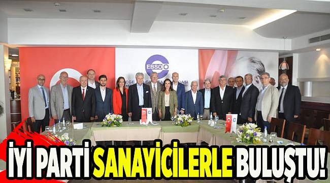 İYİ Parti Kurmayları EBSO'yu ziyaret etti...