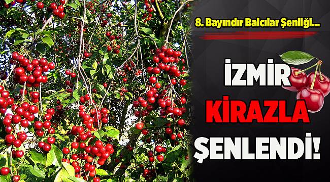 İzmir 8. Bayındır Balcılar Kiraz Şenliği'nden renkli kareler