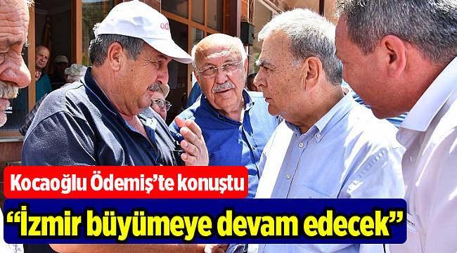 İzmir büyümeye devam edecek
